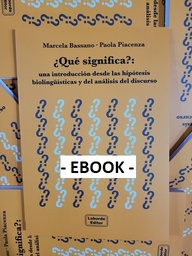 ¿Qué significa?: una introducción desde las hipótesis biolingüísticasy del análisis del discurso (ebook)