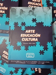 Arte educación cultura. Rosario, 1930-1950